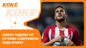 Koke'nin Erken Yaşamı ve Futbol Kariyerine Başlangıcı