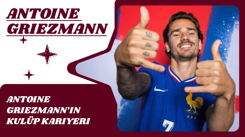 Antoine Griezmann’ın Kulüp Kariyeri